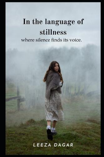 In the language of stillness: where silence finds its voice