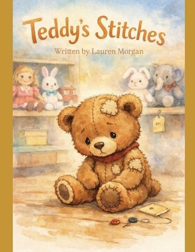 Teddy's stitches: A children's book about, loving yourself, your differences and finding home.