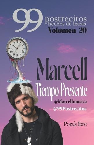 99 Postrecitos hechos de letras Volumen ""Tiempo Presente"": Poemas cortos y divertidos, espiritualidad, amor, alegría, cuentos románticos, historias cortas y más.