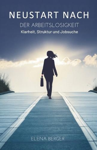 Neustart Nach Der Arbeitslosigkeit: Klarheit, Struktur Und Jobsuche