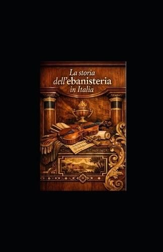La Storia Dell'ebanisteria in Italia: Le Origini E Il Medioevo