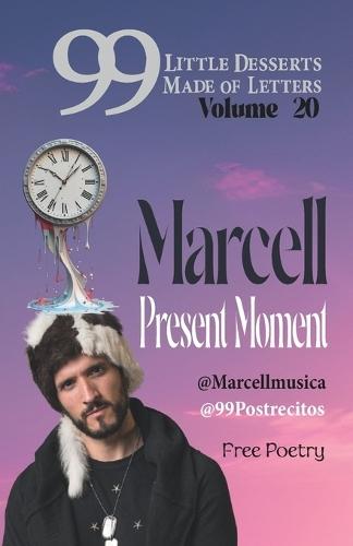 99 Little Desserts Made of Letters Volume 20 ""Present Moment"": -Short and Fun Poems, Spirituality, Love, Joy, Romantic Tales, Short Stories, and More