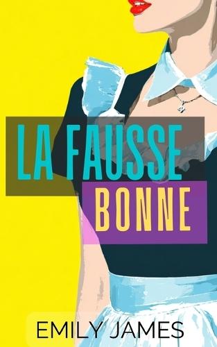 La Fausse Bonne: Une romance ennemis-devenus-amants avec un milliardaire