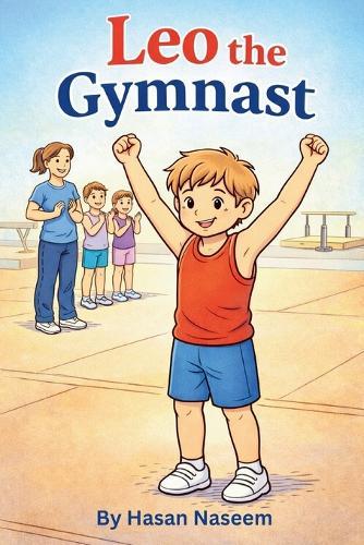Leo The Gymnast: Believing in Yourself, One Flip at a Time