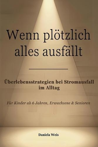Wenn plötzlich alles ausfällt: Überlebensstrategien bei Stromausfall im Alltag