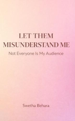 Let Them Misunderstand Me: Not Everyone Is My Audience