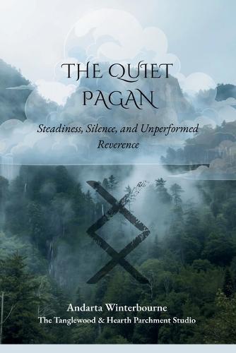 The Quiet Pagan: Steadiness, Silence, and Unperformed Reverence