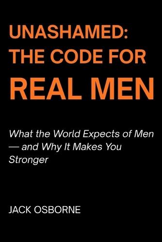 Unashamed: The Code for Real Men
