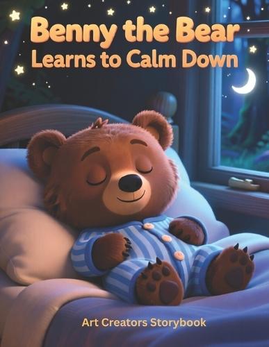Benny the Bear Learns to Calm Down: A Gentle Anger Management Story for Kids Ages 4-6 That Teaches Big Feelings and Self-Control