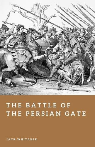 The Battle of the Persian Gate: The Mountain Ambush That Nearly Stopped Alexander the Great