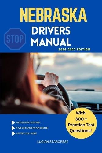 Nebraska Drivers Manual: Comprehensive Guide to Passing the Nebraska Drivers Test and Safe Driving