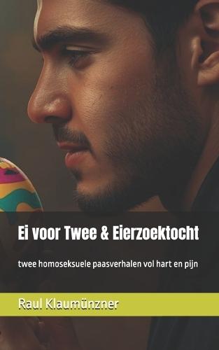 Ei voor Twee & Eierzoektocht: twee homoseksuele paasverhalen vol hart en pijn