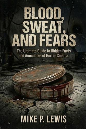 Blood, Sweat, and Fears: The Ultimate Guide to Hidden Facts and Anecdotes of Horror Cinema.