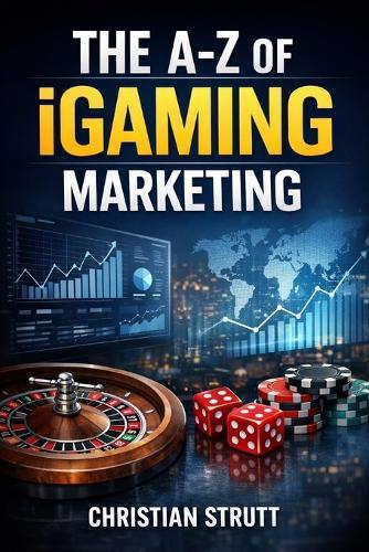 The A-Z of iGaming Marketing: For iGaming Affiliates and Operators
