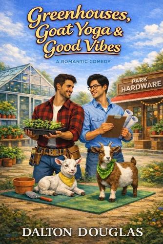 Greenhouses, Goat Yoga & Good Vibes: A Romantic Comedy