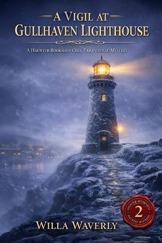A Vigil at Gullhaven Lighthouse: A Haunted Bookshop Cozy Paranormal Mystery