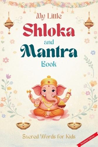 My Little Shloka and Mantra Book: Sacred Words for Kids