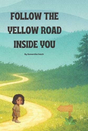 Follow the Yellow Road Inside You