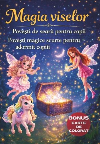 Magia Viselor Povesti de seara pentru copii Povesti magice scurte pentru adormit copiii.: Povesti de noapte buna 0-5 ani