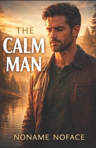 The Calm Man: Why Attraction Forms When Nothing Is Being Managed