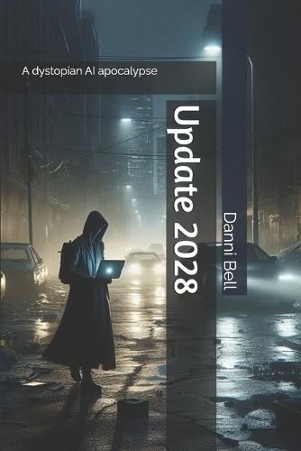 Update 2028: An AI Dystopian Apocalypse