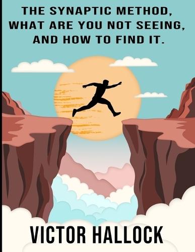 The Synaptic Method, What are you not seeing and How to find it