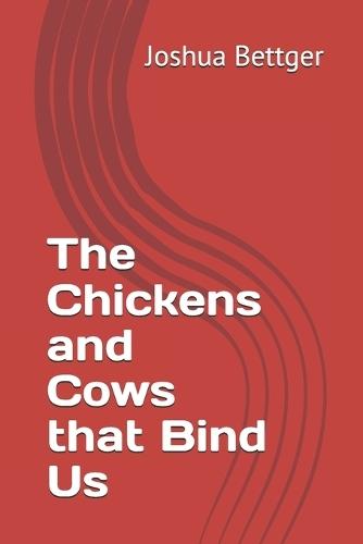 The Chickens and Cows that Bind Us