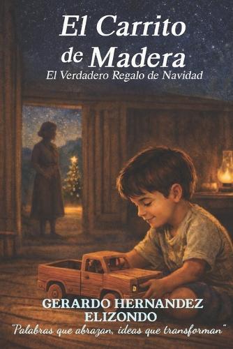 El Carrito de Madera: El Verdadero Regalo de Navidad