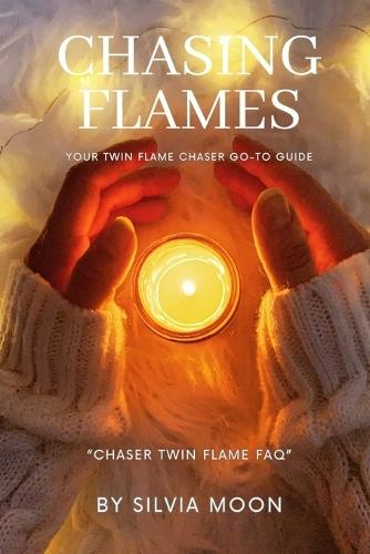 Chasing Flames: Your Twin Flame Chaser Go-To Guide