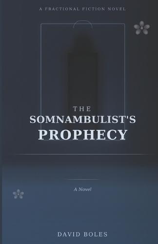 The Somnambulist's Prophecy: A Fractional Fiction Novel