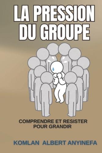 La Pression Du Groupe: Comprendre et Résister pour Grandir