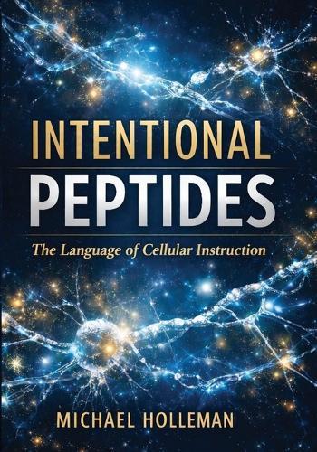 Intentional Peptides: The Language of Cellular Instruction