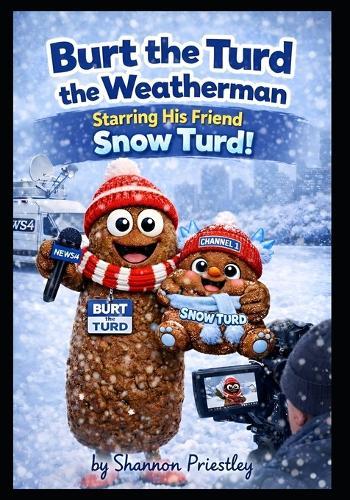 Burt the Turd the Weatherman: Starring His Friend Snow Turd!