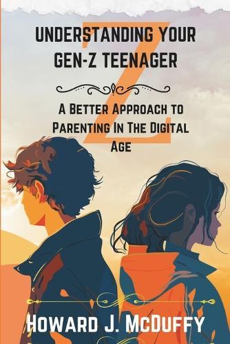 Understanding Your Gen-Z Teenager: A Better Approach To Parenting In The Digital Age