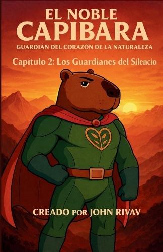 El Noble Capibara - Capítulo 2: Los Guardianes del Silencio