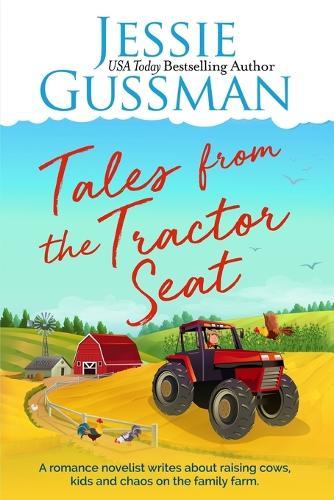 Tales from the Tractor Seat (Stories from Jessie Gussman's Newsletter 2025)