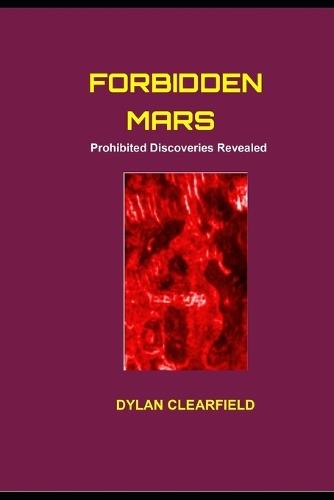 Forbidden Mars: Prohibited Discoveries Revealed
