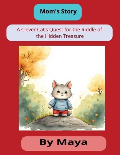 Mom's story: A Clever Cat's Quest for the Riddle of the Hidden Treasure