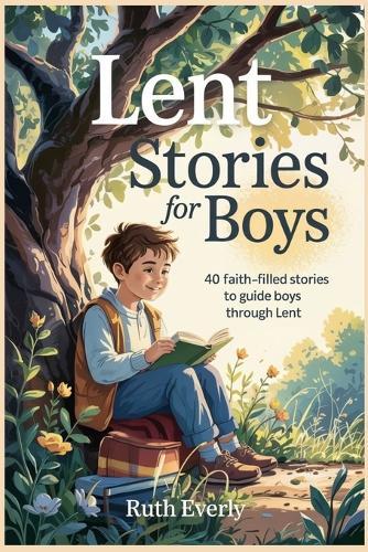 Lent Stories for Boys: 40 Faith-Filled Stories to Guide Boys Through Lent