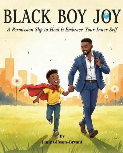 Black Boy Joy: A Permission Slip to Heal & Embrace Your Inner Self