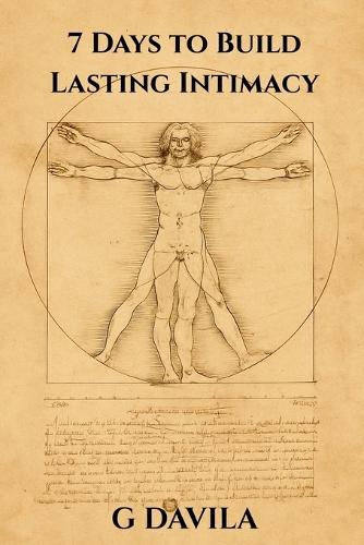 7 Days To Build Lasting Intimacy: A Step by Step System to Deepen Love and Emotional Security