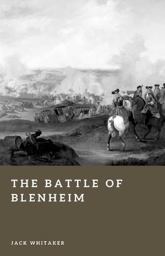 The Battle of Blenheim: Marlborough's Gamble That Changed Europe
