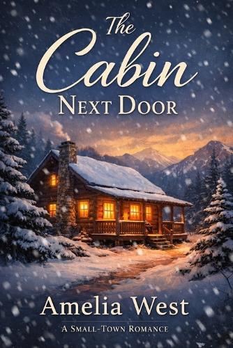 The Cabin Next Door: A Small-Town Romance