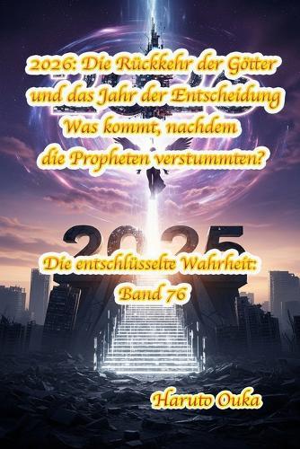 2026: Die Rückkehr der Götter und das Jahr der Entscheidung Was kommt, nachdem die Propheten verstummten?