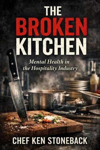 The Broken Kitchen: Mental Health in the Hospitality Industry