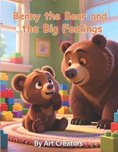 Benny the Bear and the Big Feelings: A Calming Picture Book About Managing Anger, Deep Breathing, and Emotional Control for Kids Ages 4-8