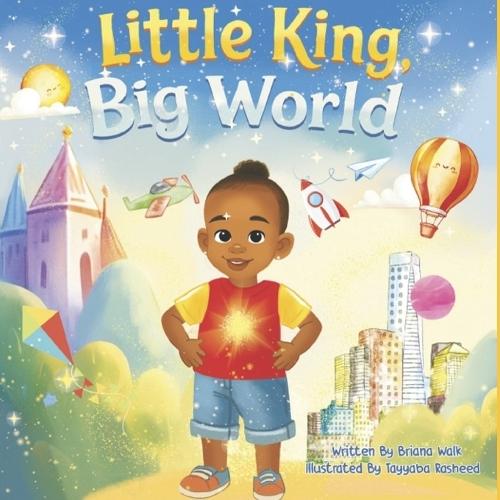Little King, Big World: An Uplifting Picture Book Celebrating Black Boy Joy