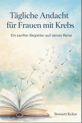 Tägliche Andacht für Frauen mit Krebs: Ein sanfter Begleiter auf deiner Reise