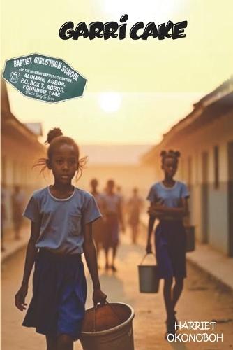Garri Cake: A Nigerian boarding school memoir