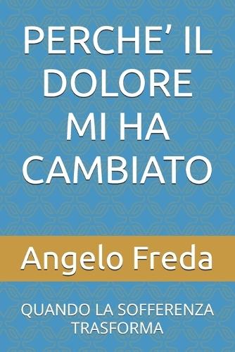 Perche' Il Dolore Mi Ha Cambiato: Quando La Sofferenza Trasforma